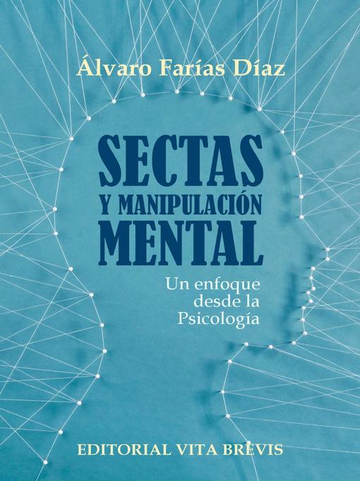 Title details for Sectas y manipulación mental. Un enfoque desde la Psicología by ÁLVARO FARÍAS DÍAZ - Available